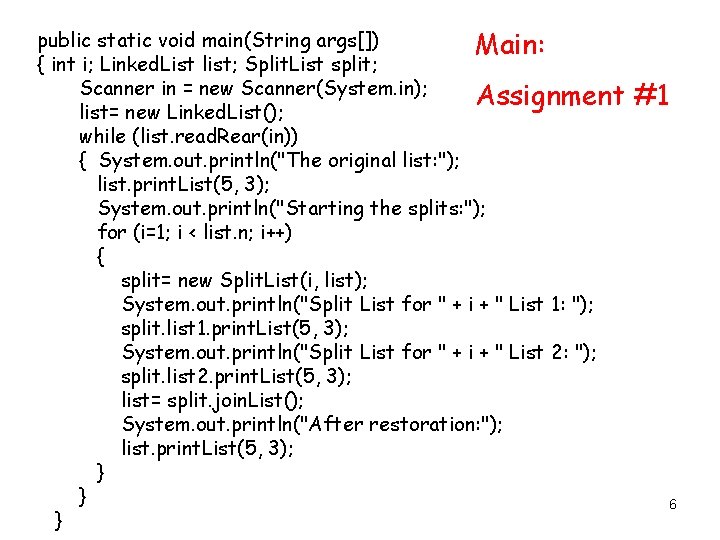 public static void main(String args[]) Main: { int i; Linked. List list; Split. List