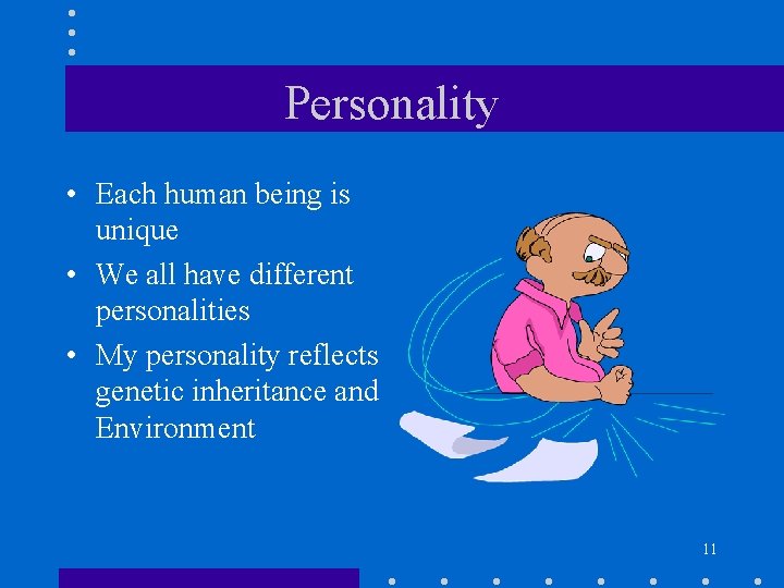 Personality • Each human being is unique • We all have different personalities •