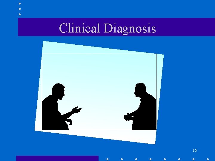Clinical Diagnosis 16 