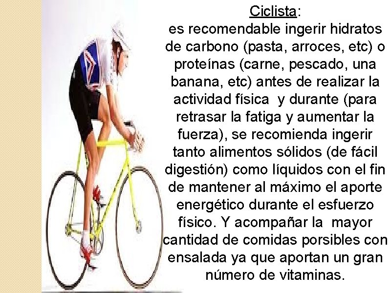 Ciclista: es recomendable ingerir hidratos de carbono (pasta, arroces, etc) o proteínas (carne, pescado,