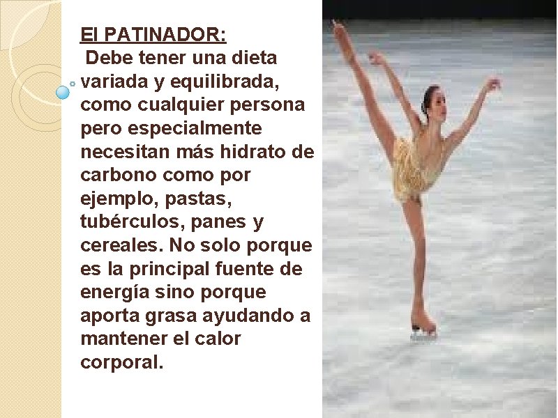 El PATINADOR: Debe tener una dieta variada y equilibrada, como cualquier persona pero especialmente