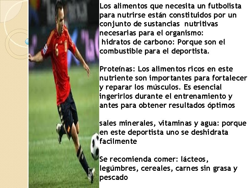 Los alimentos que necesita un futbolista para nutrirse están constituidos por un conjunto de