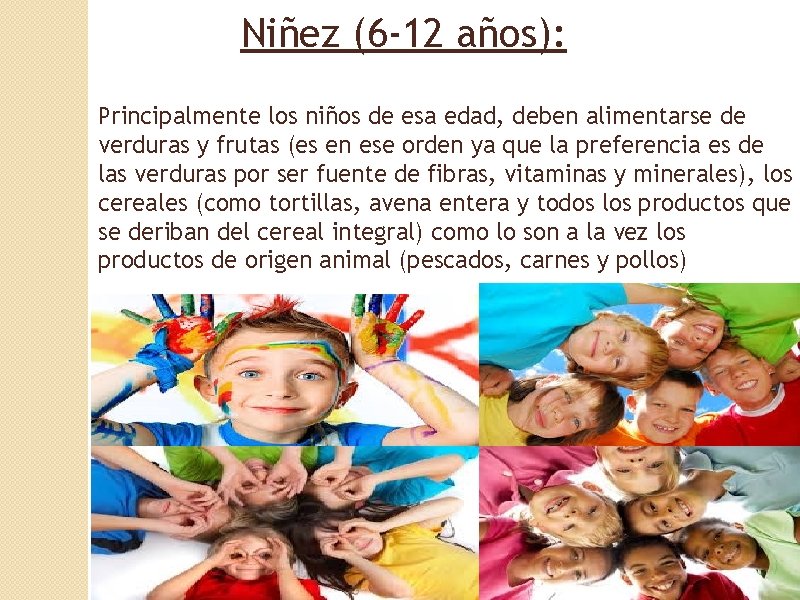 Niñez (6 -12 años): Principalmente los niños de esa edad, deben alimentarse de verduras