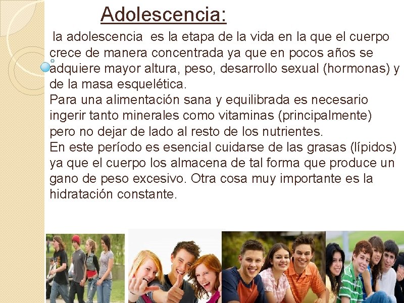 Adolescencia: la adolescencia es la etapa de la vida en la que el cuerpo