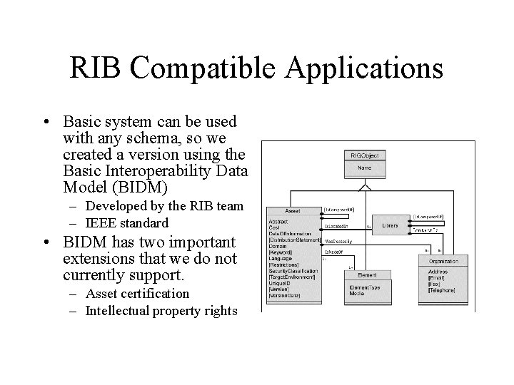 RIB Compatible Applications • Basic system can be used with any schema, so we