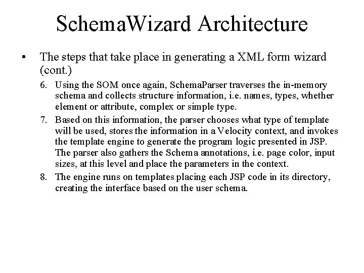 Schema. Wizard Architecture • The steps that take place in generating a XML form