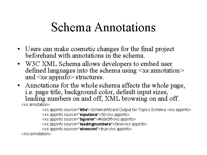 Schema Annotations • Users can make cosmetic changes for the final project beforehand with