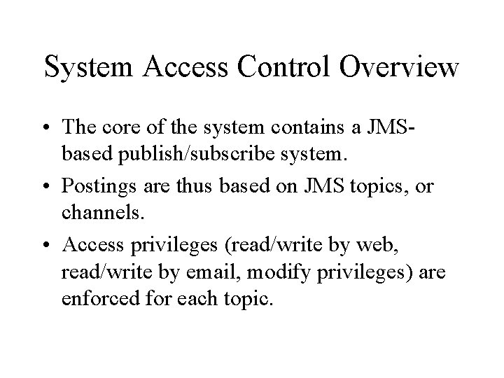 System Access Control Overview • The core of the system contains a JMSbased publish/subscribe