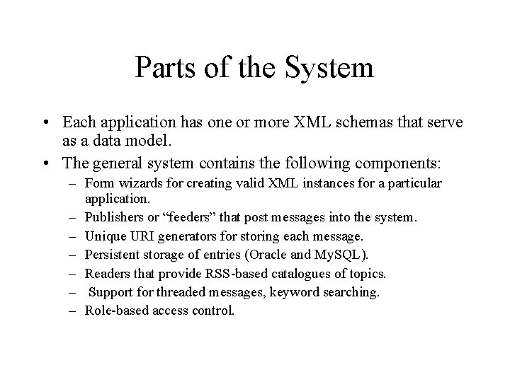 Parts of the System • Each application has one or more XML schemas that