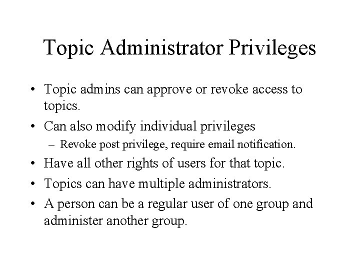 Topic Administrator Privileges • Topic admins can approve or revoke access to topics. •