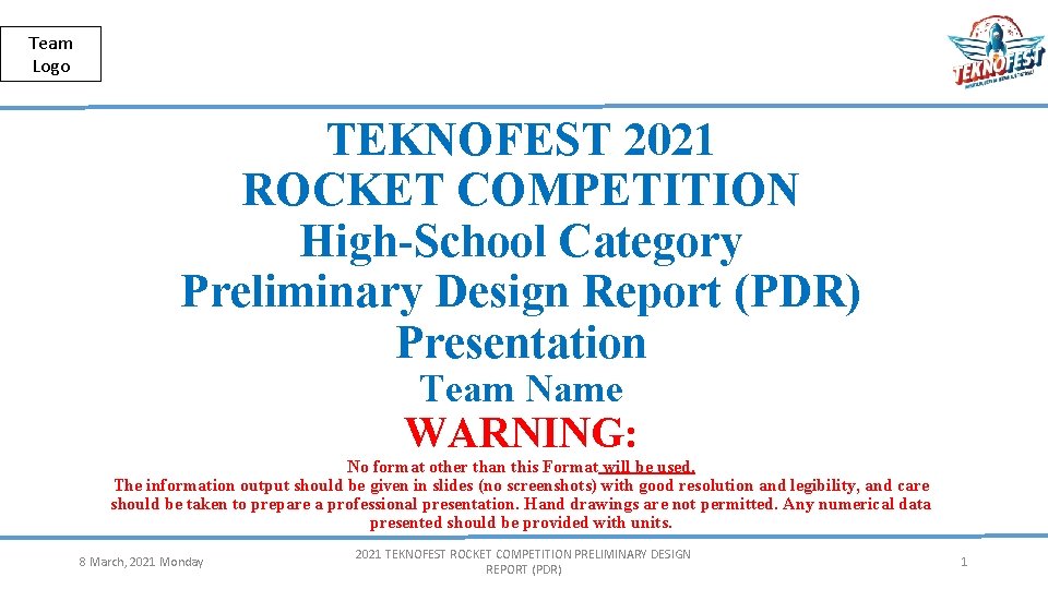Public Team Logo TEKNOFEST 2021 ROCKET COMPETITION High-School Category Preliminary Design Report (PDR) Presentation
