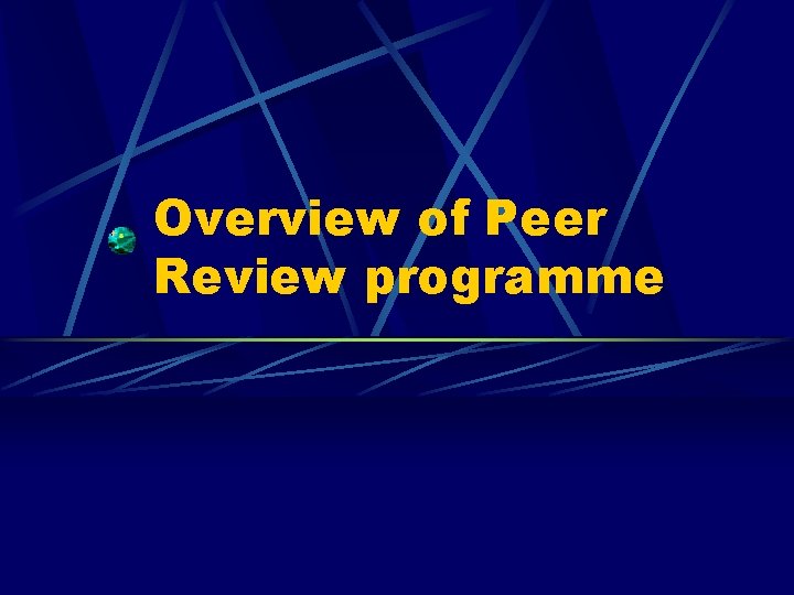 Overview of Peer Review programme 