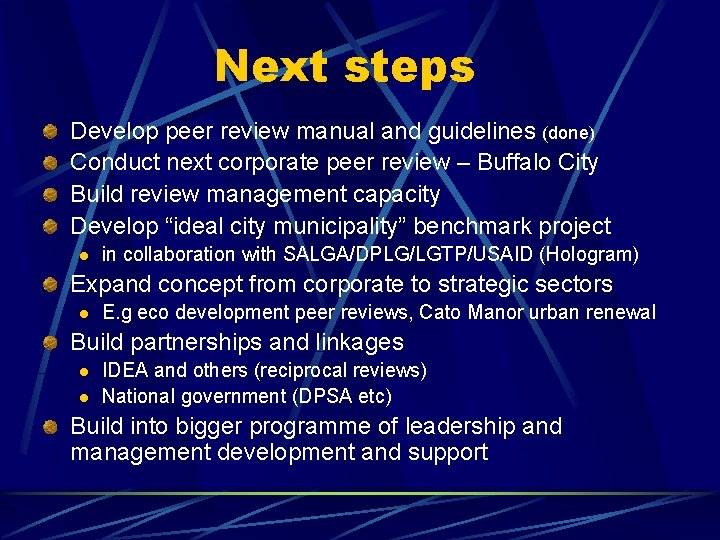 Next steps Develop peer review manual and guidelines (done) Conduct next corporate peer review