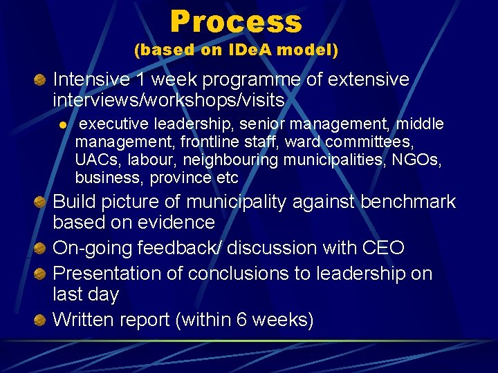 Process (based on IDe. A model) Intensive 1 week programme of extensive interviews/workshops/visits l