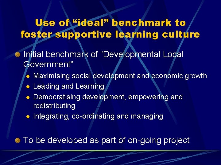 Use of “ideal” benchmark to foster supportive learning culture Initial benchmark of “Developmental Local