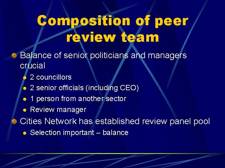 Composition of peer review team Balance of senior politicians and managers crucial l l