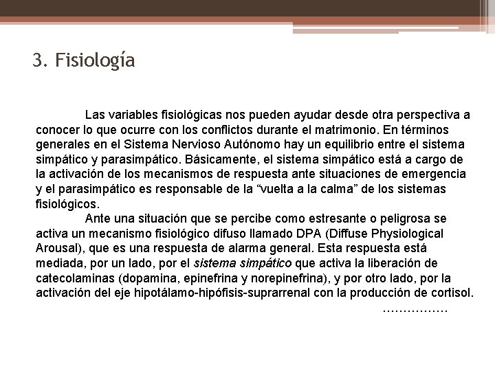 3. Fisiología Las variables fisiológicas nos pueden ayudar desde otra perspectiva a conocer lo