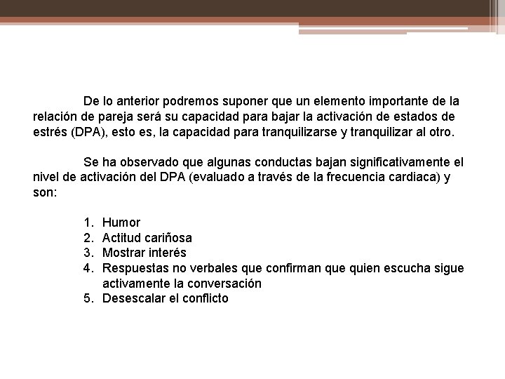 De lo anterior podremos suponer que un elemento importante de la relación de pareja