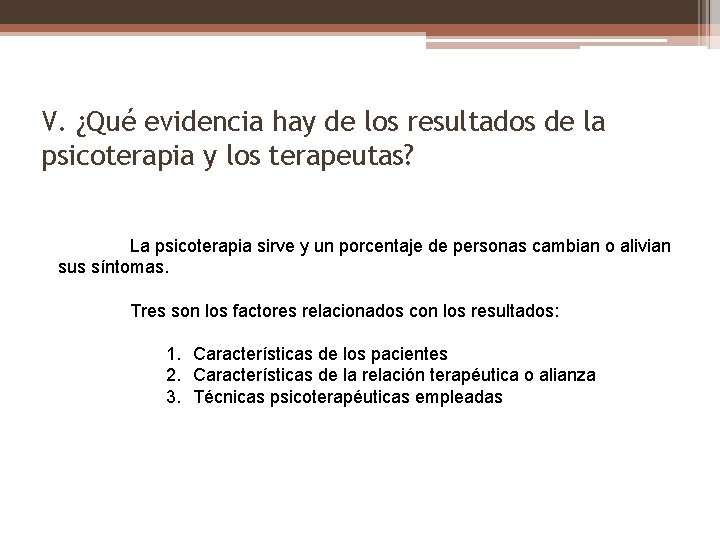 V. ¿Qué evidencia hay de los resultados de la psicoterapia y los terapeutas? La