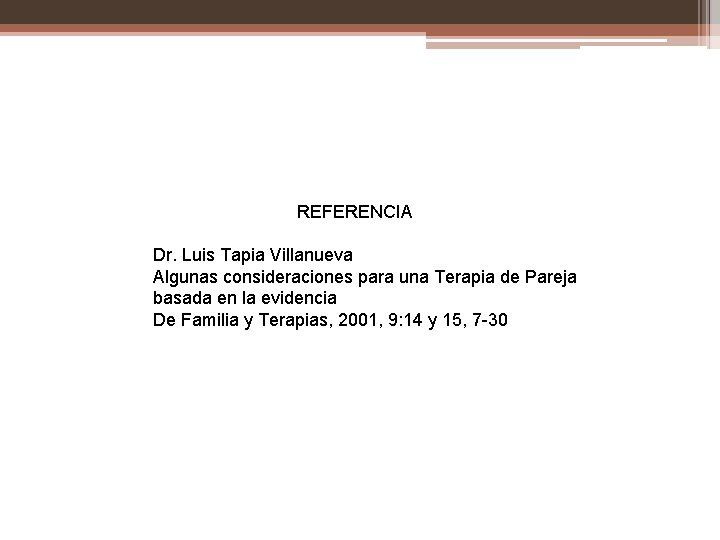 REFERENCIA Dr. Luis Tapia Villanueva Algunas consideraciones para una Terapia de Pareja basada en