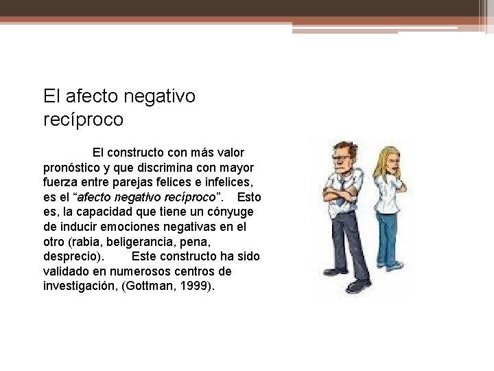 El afecto negativo recíproco El constructo con más valor pronóstico y que discrimina con