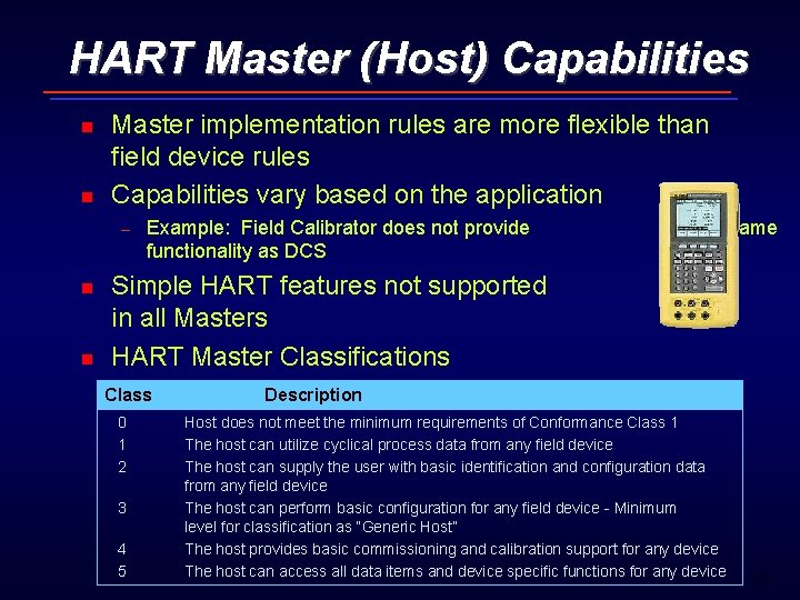 HART Master (Host) Capabilities n n Master implementation rules are more flexible than field