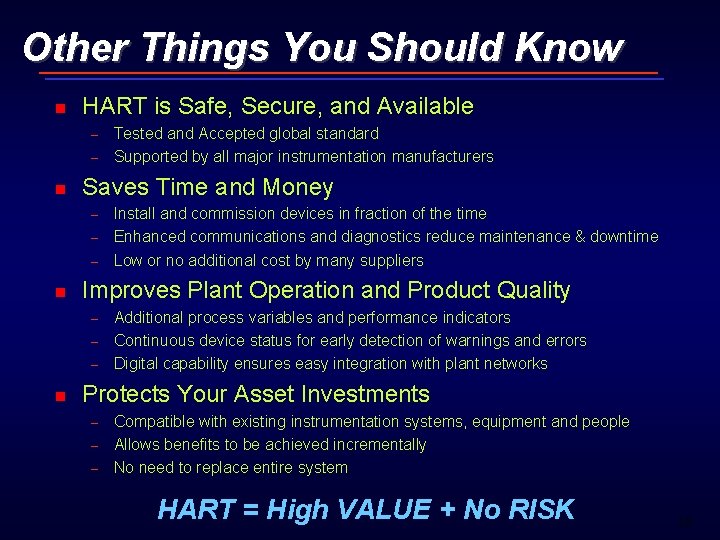 Other Things You Should Know n HART is Safe, Secure, and Available – –
