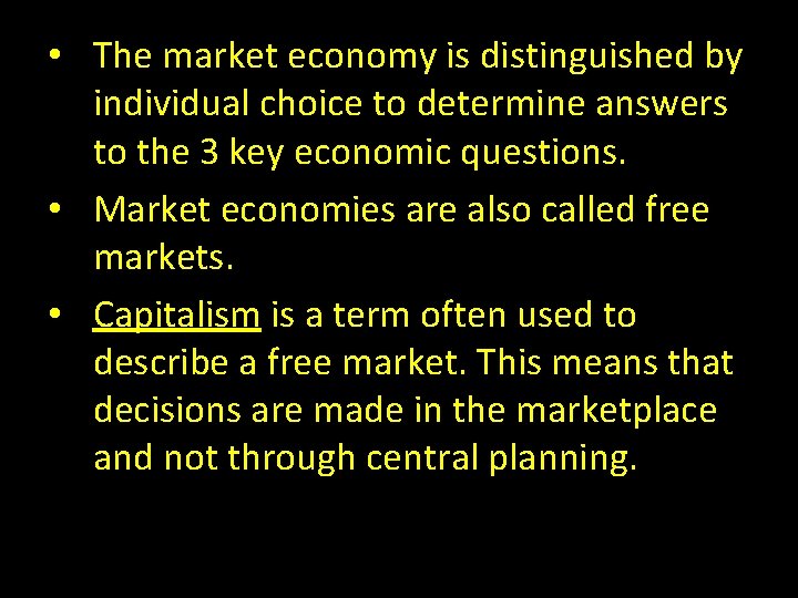  • The market economy is distinguished by individual choice to determine answers to