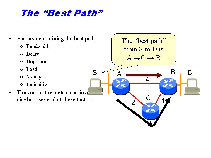The “Best Path” • Factors determining the best path ○ ○ ○ Bandwidth Delay