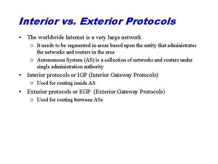 Interior vs. Exterior Protocols • The worldwide Internet is a very large network ○