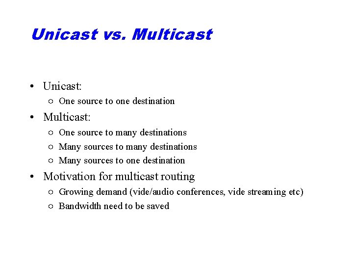 Unicast vs. Multicast • Unicast: ○ One source to one destination • Multicast: ○