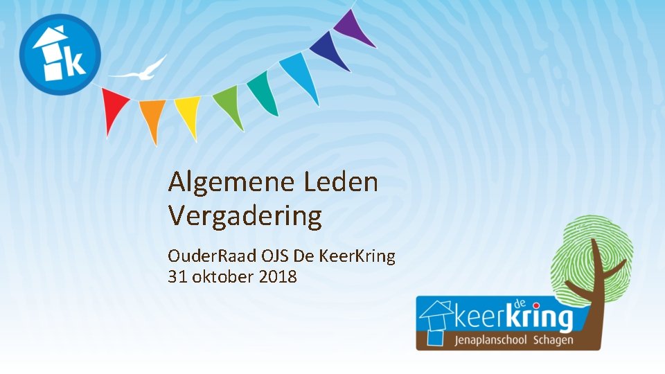 Algemene Leden Vergadering Ouder. Raad OJS De Keer. Kring 31 oktober 2018 