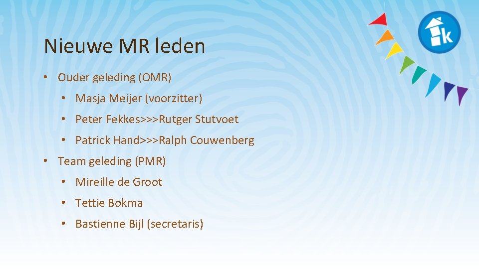 Nieuwe MR leden • Ouder geleding (OMR) • Masja Meijer (voorzitter) • Peter Fekkes>>>Rutger