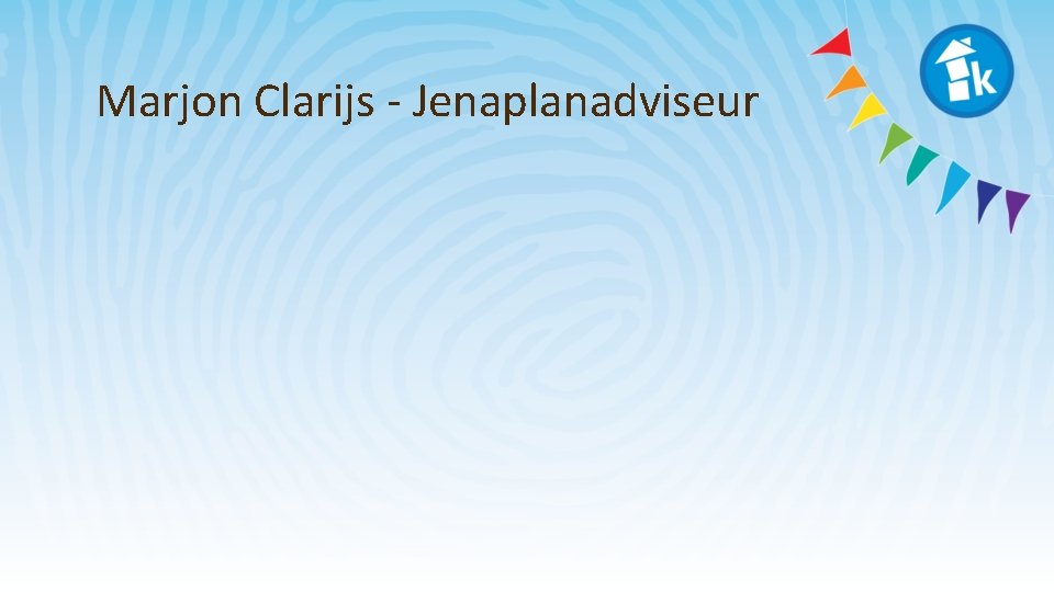 Marjon Clarijs - Jenaplanadviseur 