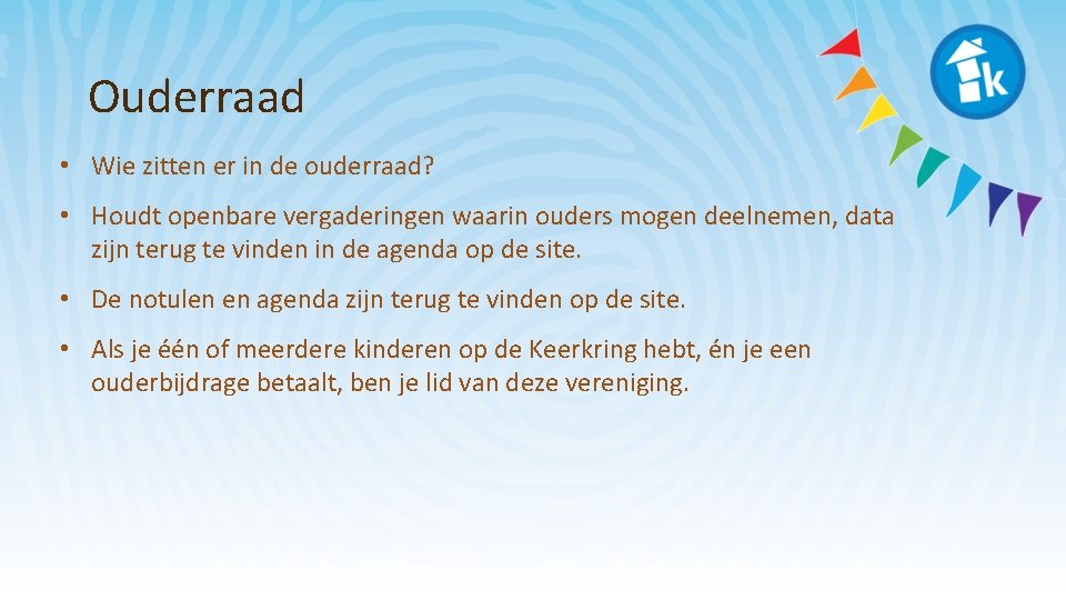 Ouderraad • Wie zitten er in de ouderraad? • Houdt openbare vergaderingen waarin ouders