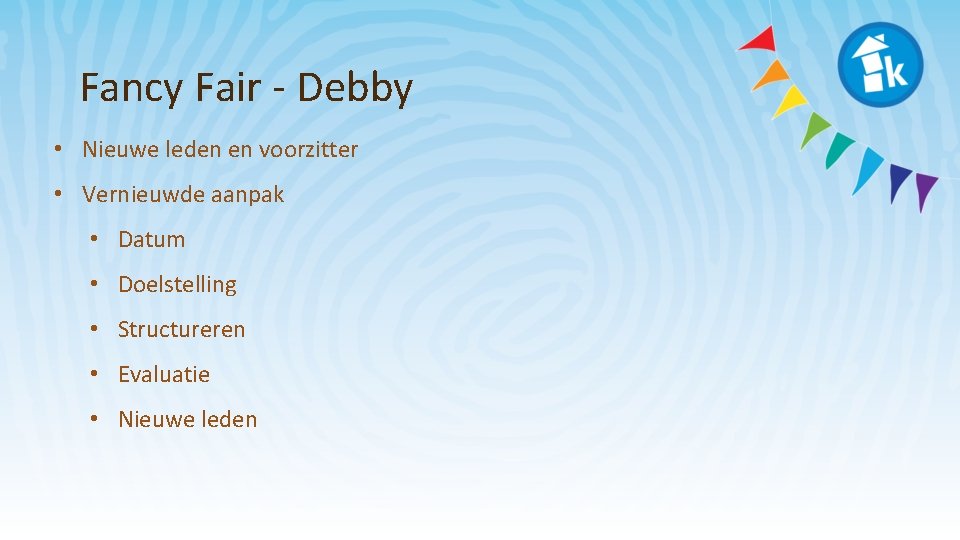 Fancy Fair - Debby • Nieuwe leden en voorzitter • Vernieuwde aanpak • Datum