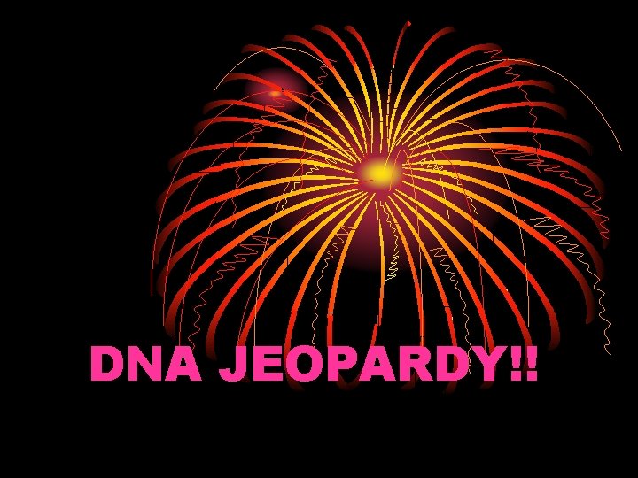 DNA JEOPARDY!! 