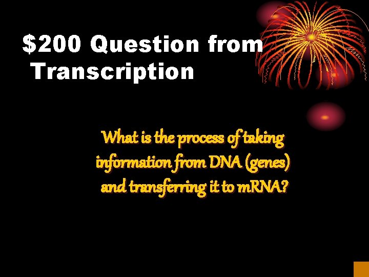 $200 Question from Transcription What is the process of taking information from DNA (genes)