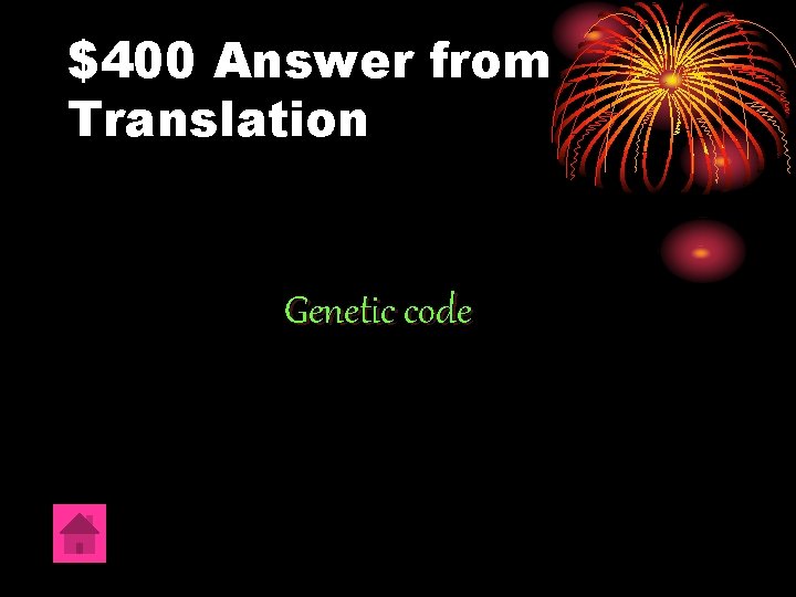 $400 Answer from Translation Genetic code 