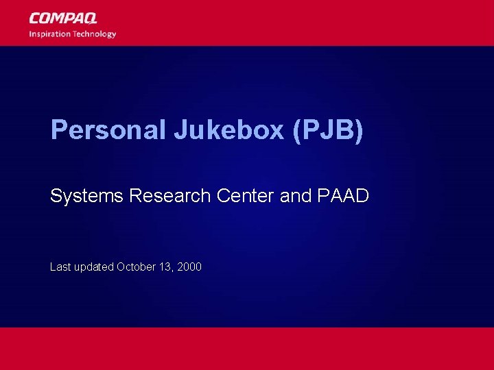 Personal Jukebox (PJB) Systems Research Center and PAAD Last updated October 13, 2000 