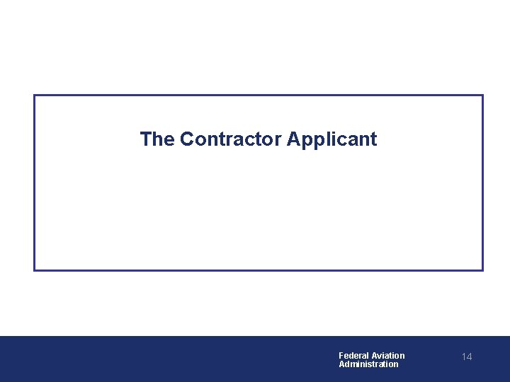 The Contractor Applicant Federal Aviation Administration 14 