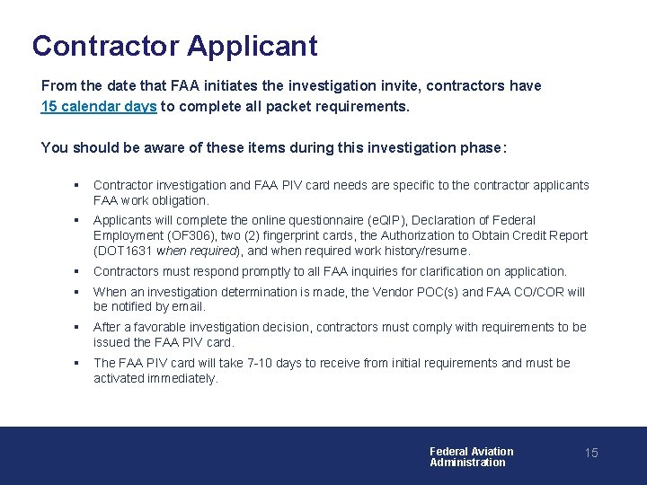 Contractor Applicant From the date that FAA initiates the investigation invite, contractors have 15