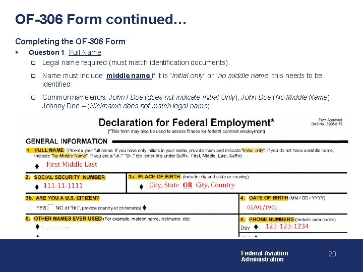 OF-306 Form continued… Completing the OF-306 Form: § Question 1: Full Name: q Legal