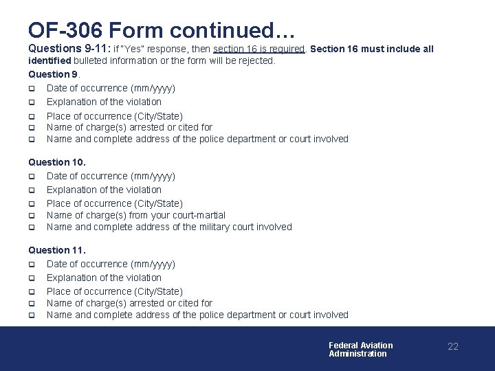 OF-306 Form continued… Questions 9 -11: if “Yes” response, then section 16 is required.