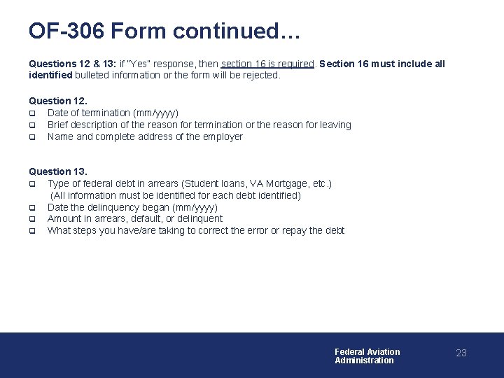 OF-306 Form continued… Questions 12 & 13: if “Yes” response, then section 16 is