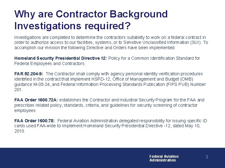 Why are Contractor Background Investigations required? Investigations are completed to determine the contractors suitability