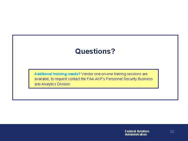 Questions? Additional training needs? Vendor one-on-one training sessions are available, to request contact the