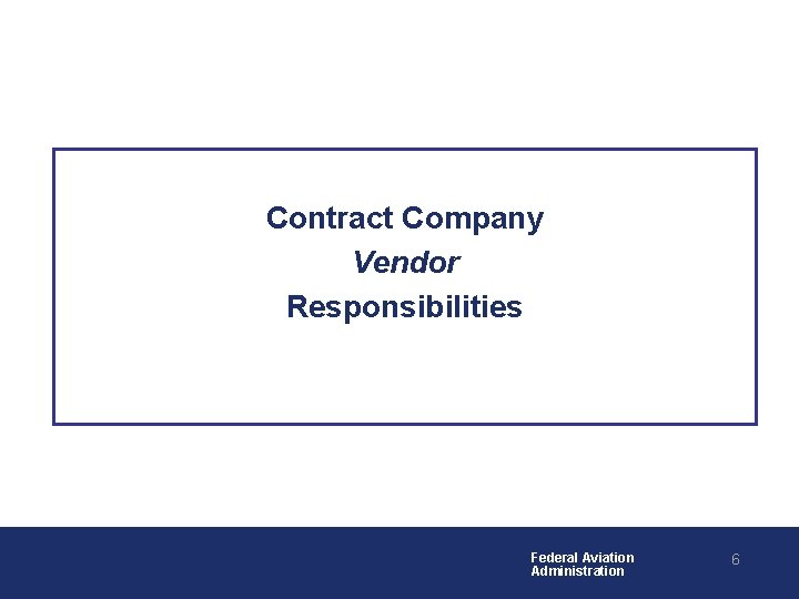 Contract Company Vendor Responsibilities Federal Aviation Administration 6 