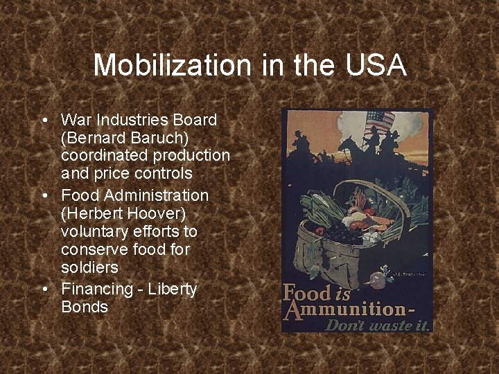 Mobilization in the USA • War Industries Board (Bernard Baruch) coordinated production and price