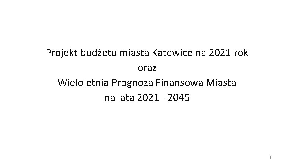 Projekt budżetu miasta Katowice na 2021 rok oraz Wieloletnia Prognoza Finansowa Miasta na lata